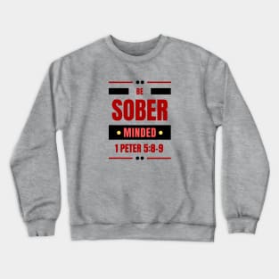 Be Sober Minded | Christian Typography Crewneck Sweatshirt